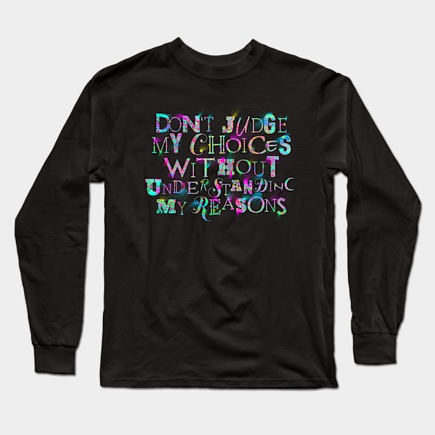 Don't Judge My Choices Long Sleeve T-Shirt by opawapo